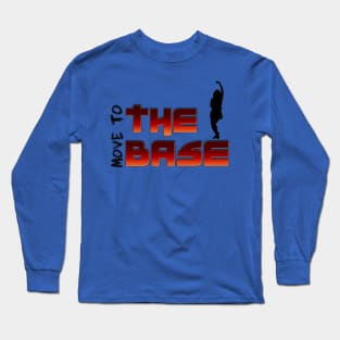 Move your Body to the BASE! Long Sleeve T-Shirt